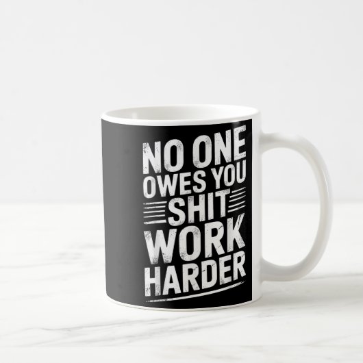 Mug Owes You Anything Work Harder Funny Workout Gym (Droite)