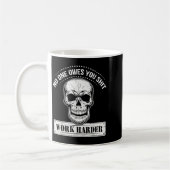 Mug Owes You Work Harder Motivational Funny  (Gauche)