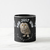 Mug Owl : Et Juste À Qui Pensez-Vous Parler ? (Centre)