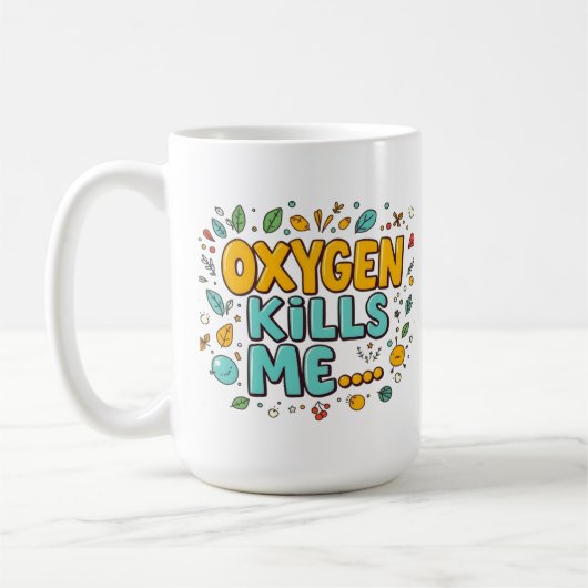 Mug Oxygen Kills Me Funny Dark Humor  (Gauche)