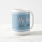 Mug Oy Vey toute la journée (Devant droit)