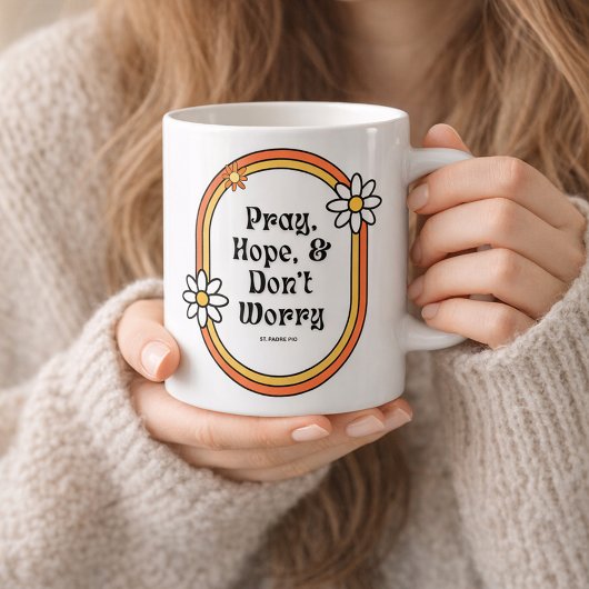 Mug Padre Pio Pray Hope Don't Worry Quote