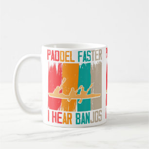 Mug Pagayer Plus Vite J'Entends Des Banjos En Radeau