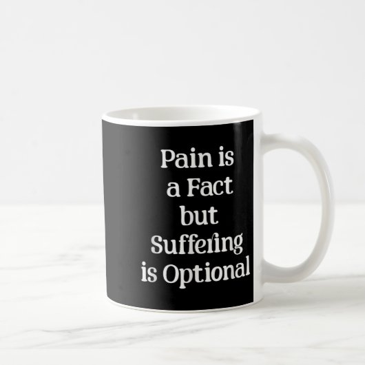 Mug Pain Is A Fact But Suffering Is Optional Motivatio (Droite)