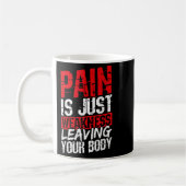 Mug Pain Is Just Weakness Leaving Your Body Motivation (Gauche)