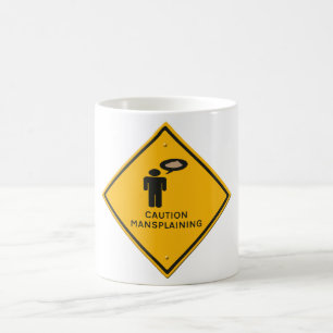 Mug panneau d'avertissement - Attention Mansplaining.