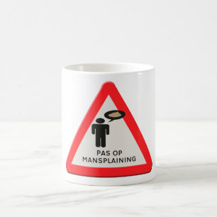 Mug panneau de signalisation - Attention Mansplaining.