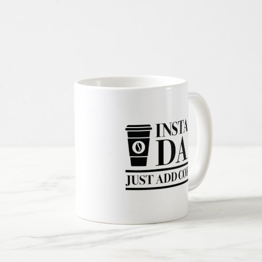 Mug Papa Instant Juste Ajouter Du Café (Devant droit)