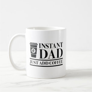 Mug Papa Instant Juste Ajouter Du Café