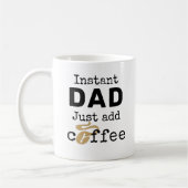 Mug Papa Instant Juste Ajouter Du Café (Gauche)