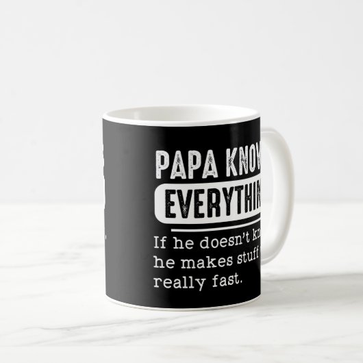 Mug Papa Knows Everything If He Doesn't Know He Makes (Devant droit)
