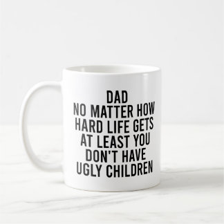 Mug Papa, peu importe comment la vie dure devient au m
