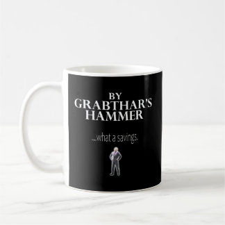 Mug Par Grabthar'S Hammerwhat A Savings Dit