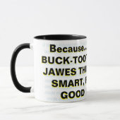 Mug Parce que... AUX YEUX EXORBITÉS, AUX DENTS DE LAPI (Gauche)