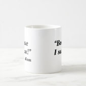 Mug Parce Que Je L'Ai Dit. (Centre)