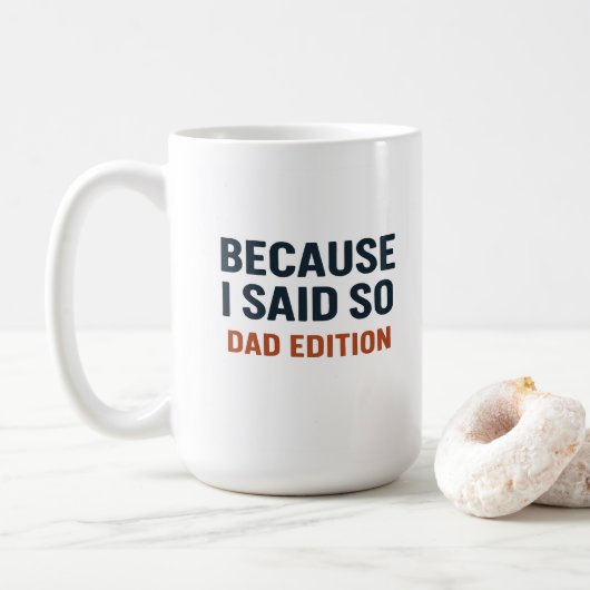 Mug Parce Que Je L'Ai Dit - Édition Papa (Avec donut)