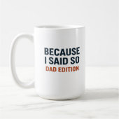 Mug Parce Que Je L'Ai Dit - Édition Papa (Gauche)