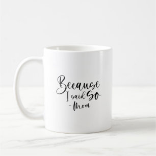 Mug Parce Que Je L'Ai Dit, Maman 
