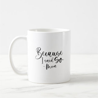 Mug Parce Que Je L'Ai Dit, Maman 