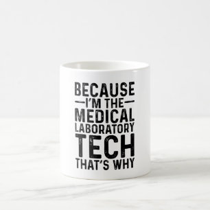 Mug Parce que je suis la technologie de laboratoire Mé