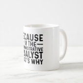 Mug Parce que je suis l'analyste administratif C'est p (Devant droit)