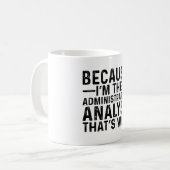 Mug Parce que je suis l'analyste administratif C'est p (Devant gauche)