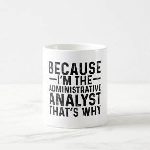 Mug Parce que je suis l'analyste administratif C'est p