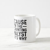 Mug Parce que je suis l'analyste comptable C'est pourq (Devant droit)