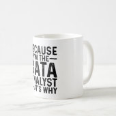 Mug Parce que je suis l'analyste de données C'est pour (Devant droit)
