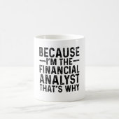Mug Parce que je suis l'analyste financier, c'est pour (Centre)