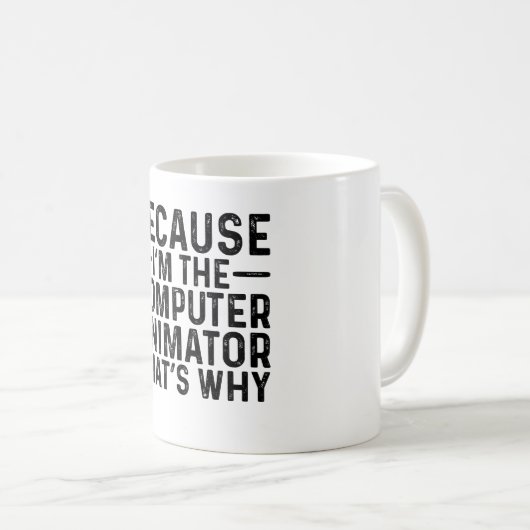 Mug Parce que je suis l'animateur d'ordinateur C'est p (Devant droit)