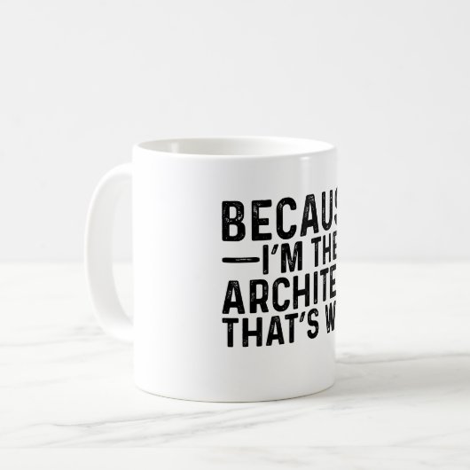 Mug Parce que je suis l'Architecte C'est pourquoi (Devant gauche)