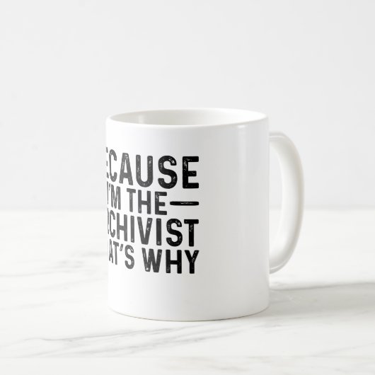 Mug Parce que je suis l'archiviste C'est pourquoi (Devant droit)