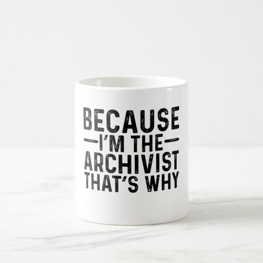Mug Parce que je suis l'archiviste C'est pourquoi (Centre)