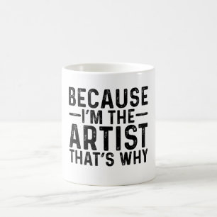 Mug Parce que je suis l'artiste C'est pourquoi