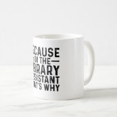 Mug Parce que je suis l'Assistant Bibliothèque C'est p (Devant droit)