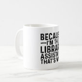 Mug Parce que je suis l'Assistant Bibliothèque C'est p (Devant gauche)