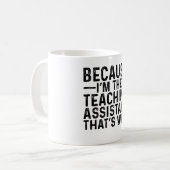 Mug Parce que je suis l'assistant pédagogique C'est po (Devant gauche)