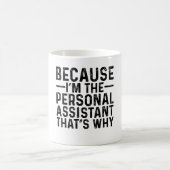 Mug Parce que je suis l'assistant personnel C'est pour (Centre)