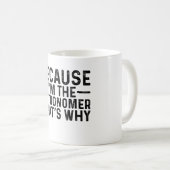 Mug Parce que je suis l'astronome C'est pourquoi (Devant droit)
