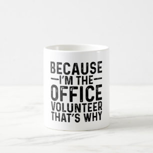 Mug Parce Que Je Suis Le Bénévolat Du Bureau De Niche