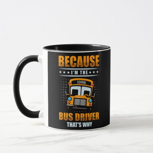 Mug Parce que je suis le chauffeur de bus, c'est pourq (Gauche)