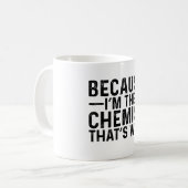 Mug Parce que je suis le chimiste C'est pourquoi (Devant gauche)