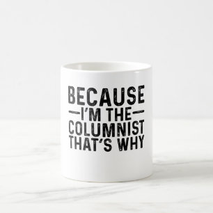 Mug Parce que je suis le chroniqueur C'est pourquoi