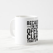Mug Parce que JE SUIS le commis de bureau de niche Pou (Devant gauche)