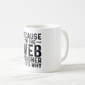 Mug Parce que je suis le concepteur Web C'est pourquoi (Devant droit)