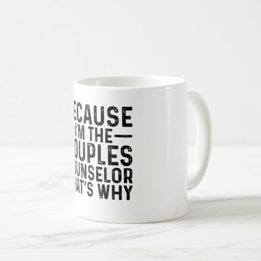 Mug Parce que je suis le conseiller aux couples C'est  (Devant droit)