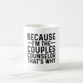 Mug Parce que je suis le conseiller aux couples C'est (Centre)