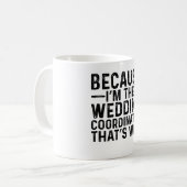 Mug Parce que JE suis le coordinateur de mariage, voil (Devant gauche)