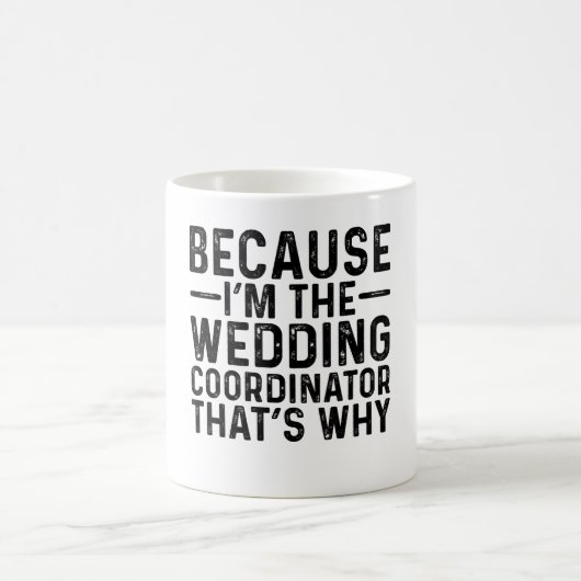 Mug Parce que JE suis le coordinateur de mariage, voil (Centre)